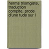 Herms Trismgiste, Traduction Complte, Prcde D'Une Tude Sur L door Louis Mnard