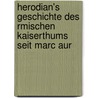 Herodian's Geschichte Des Rmischen Kaiserthums Seit Marc Aur door Herodian