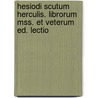 Hesiodi Scutum Herculis. Librorum Mss. Et Veterum Ed. Lectio by Hesiodus