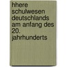 Hhere Schulwesen Deutschlands Am Anfang Des 20. Jahrhunderts door Hugo Müller