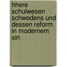 Hhere Schulwesen Schwedens Und Dessen Reform in Modernem Sin by Hermann Klinghardt