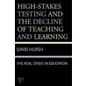 High-Stakes Testing And The Decline Of Teaching And Learning by David Hursh
