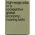 High-Wage Jobs in a Competitive Global Economy; Hearing Befo