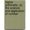 Higher Arithmetic, Or, the Science and Application of Number door James Bates Thomson
