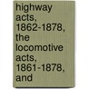 Highway Acts, 1862-1878, the Locomotive Acts, 1861-1878, and by William Nethersole