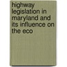 Highway Legislation in Maryland and Its Influence on the Eco by Unknown