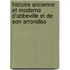 Histoire Ancienne Et Moderne D'Abbeville Et de Son Arrondiss