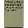 Histoire Critique Des Origines Et de La Formation Des Ordres by Charles Chipiez