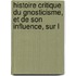 Histoire Critique Du Gnosticisme, Et de Son Influence, Sur L