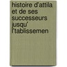 Histoire D'Attila Et de Ses Successeurs Jusqu' L'Tablissemen by Amedee Simon Dominique Thierry