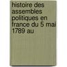 Histoire Des Assembles Politiques En France Du 5 Mai 1789 Au by Eug�Ne Pierre