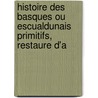 Histoire Des Basques Ou Escualdunais Primitifs, Restaure D'a door Alexandre Baudrimont