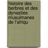Histoire Des Berbres Et Des Dynasties Musulmanes de L'Afriqu door Abd Al-Ra man Ibn Khaldûn