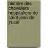 Histoire Des Chevaliers Hospitaliers de Saint Jean de Jrusal door Vertot