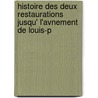 Histoire Des Deux Restaurations Jusqu' L'Avnement de Louis-P door Achille De Vaulabelle