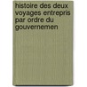Histoire Des Deux Voyages Entrepris Par Ordre Du Gouvernemen door Auguste-Jean-Baptiste Defauconpret