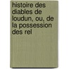 Histoire Des Diables de Loudun, Ou, de La Possession Des Rel by Aubin
