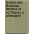 Histoire Des Doctrines Littraires Et Esthtiques En Allemagne
