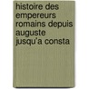 Histoire Des Empereurs Romains Depuis Auguste Jusqu'a Consta door Jean Baptiste Louis Crvier