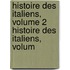 Histoire Des Italiens, Volume 2 Histoire Des Italiens, Volum