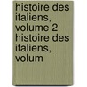 Histoire Des Italiens, Volume 2 Histoire Des Italiens, Volum by Cesare Cantù