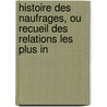 Histoire Des Naufrages, Ou Recueil Des Relations Les Plus In by Jean Louis Hubert Simon Deperthes