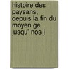 Histoire Des Paysans, Depuis La Fin Du Moyen Ge Jusqu' Nos J door Eug�Ne Bonnem�Re