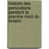 Histoire Des Perscutions Pendant La Premire Moiti Du Troisim