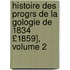 Histoire Des Progrs de La Gologie de 1834 £1859], Volume 2