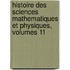 Histoire Des Sciences Mathematiques Et Physiques, Volumes 11