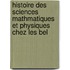 Histoire Des Sciences Mathmatiques Et Physiques Chez Les Bel