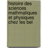 Histoire Des Sciences Mathmatiques Et Physiques Chez Les Bel by Adolphe Qu�Telet