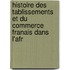 Histoire Des Tablissements Et Du Commerce Franais Dans L'Afr