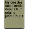 Histoire Des Tats D'Artois Depuis Leur Origine Jusqu' Leur S door Fran ois Filon