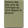 Histoire Des Tats-Unis de L'Amrique Du Nord Depuis La Dcouve door Auguste Moireau