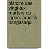 Histoire Des Vingt-Six Martyrs Du Japon, Crucifis Nangasaqui door Dominique Bouix