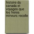 Histoire Du Canada Et Voyages Que Les Freres Mineurs Recolle