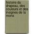 Histoire Du Drapeau, Des Couleurs Et Des Insignes de La Mona