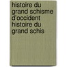 Histoire Du Grand Schisme D'Occident Histoire Du Grand Schis door Louis Maimbourg