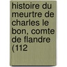 Histoire Du Meurtre de Charles Le Bon, Comte de Flandre (112 door Henri Pirenne