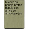 Histoire Du Peuple Breton Depuis Son Arrive En Armorique Jus door Paul-Yves Sbillot