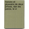 Histoire Et Glossaire de Deux Prfixes, Dan Les Patois, Le Vi by Douard Le Hricher