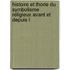 Histoire Et Thorie Du Symbolisme Religieux Avant Et Depuis L