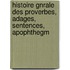 Histoire Gnrale Des Proverbes, Adages, Sentences, Apophthegm