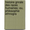 Histoire Gnrale Des Races Humaines; Ou, Philosophie Ethnogra by Eusbe Franois Salles