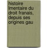 Histoire Lmentaire Du Droit Franais, Depuis Ses Origines Gau door Ï¿½Douard Guï¿½Tat
