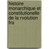 Histoire Monarchique Et Constitutionelle de La Rvolution Fra door Eug�Ne Labaume