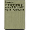 Histoire Monarchique Et Constitutionnelle de La Rvolution Fr door Eugne Labaume