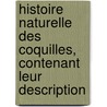 Histoire Naturelle Des Coquilles, Contenant Leur Description door Louis Augustin Guillaume Bosc