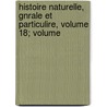 Histoire Naturelle, Gnrale Et Particulire, Volume 18; Volume door Georges Louis Leclerc De Buffon